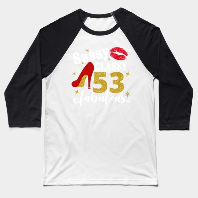 Sassy classy 53 fabulous Baseball T-Shirt by TEEPHILIC